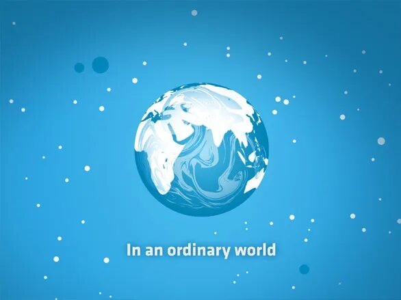 Animated visual with blue planet and text "In an ordinary world".
